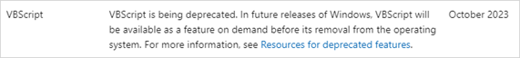 Microsoft has announced the deprecation of VBScript. In future Windows releases, VBScript will be available as a feature on demand before its complete removal from the operating system.